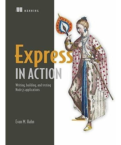 Express In Action Writing, Building, And Testing..., de Hahn, Evan. Editorial Manning en inglés