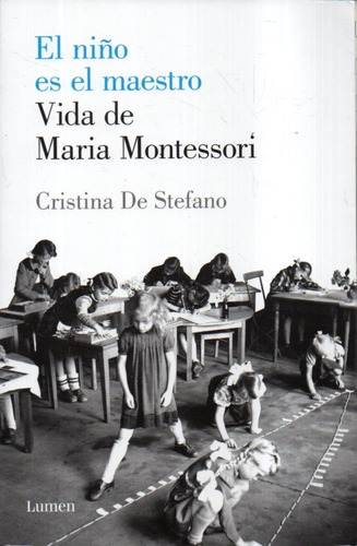 El Niño Es El Maestro Vida De Maria Montessori 