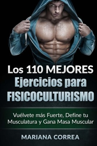 Libro : Los 110 Mejores Ejercicios Para Fisicoculturismo...