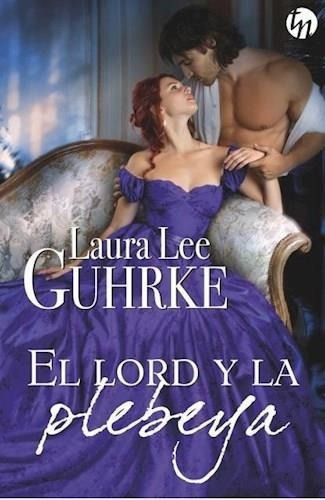Lord Y La Plebeya, El, de Guhrke, Laura Lee. Editorial HARLEQUIN IBERICA en español