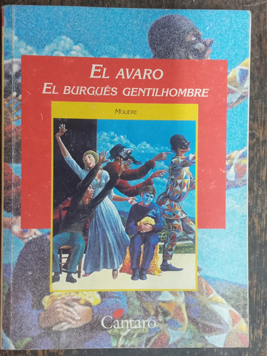 El Avaro / El Burgues Gentilhombre * Moliere * Cantaro *