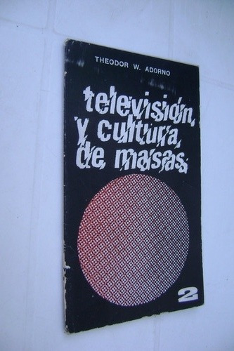 Televisión Y Cultura De Masas Theodor Adorno