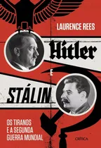 Comprar Hitler E Stalin: Os Tiranos E A Segunda Guerra Mundial - Por Laurence Rees - Livro Capa Comum - 2ª Guerra - Novo 