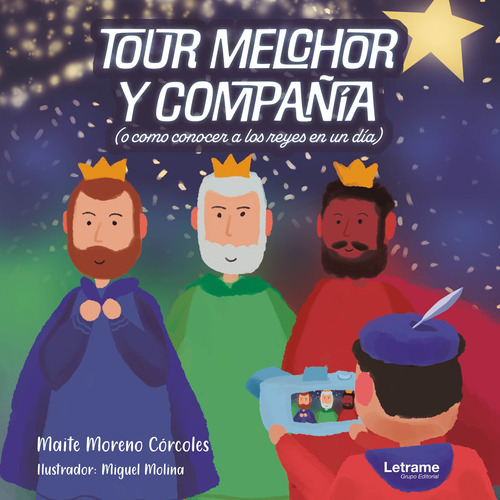 Tour Melchor y compañía. O cómo conocer a los Reyes en un día, de Maite Moreno Córcoles. Editorial Letrame, tapa blanda en español, 2021
