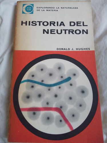 Historia Del Neutrón De Donald J. Hughes