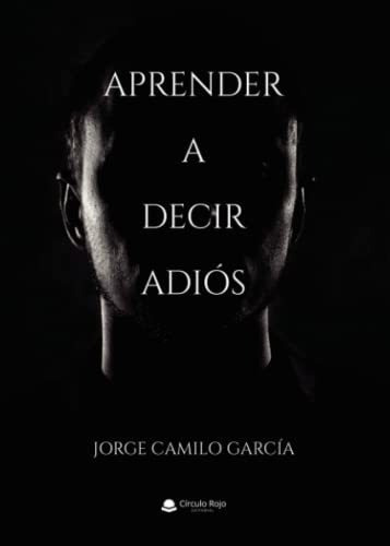 Libro Aprender A Decir Adiós De Jorge Camilo García