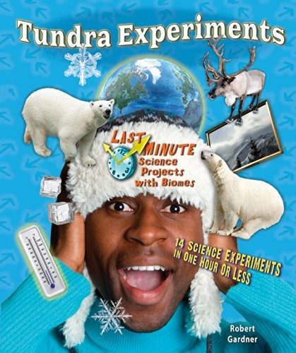 Tundra Experiments 14 Science Experiments In One Hour Or Les