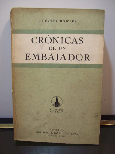 Adp Cronica De Un Embajador Chester Bowles / Ed Kraft 1955