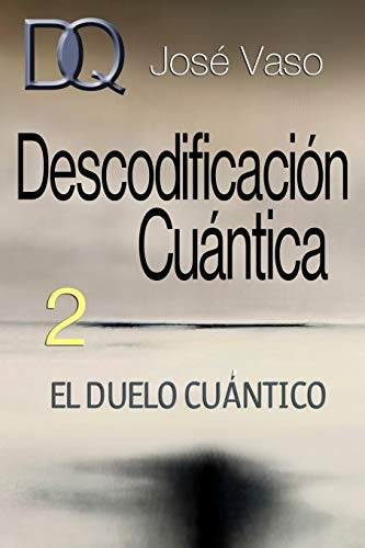 Libro : Descodificación Cuántica 2 El Duelo Cuántico  -..