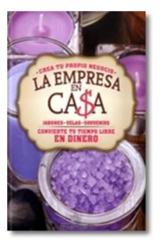 La Empresa En Casa - Jabones, Velas Y Souvenirs - Aa,vv,