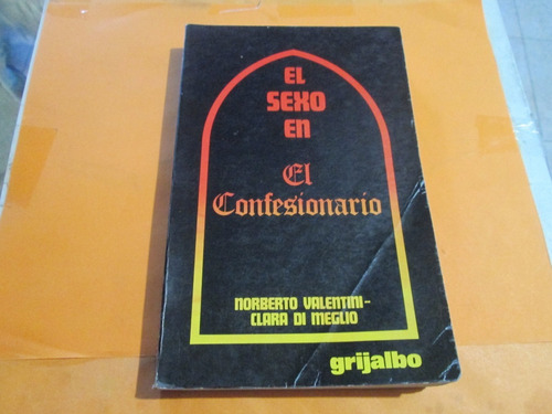 El Sexo En El Confesionario, 1ra Edición Norberto Valentini