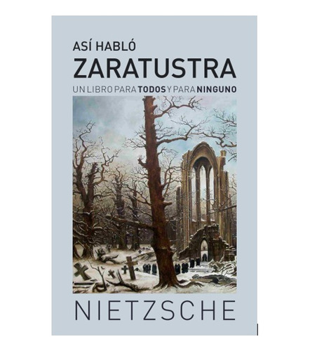 Así Habló Zaratustra. Un Libro Para Ninguno - Nietzsche