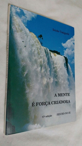 * Livro A Mente É Força Criadora Seicho Taniguchi - Escolha