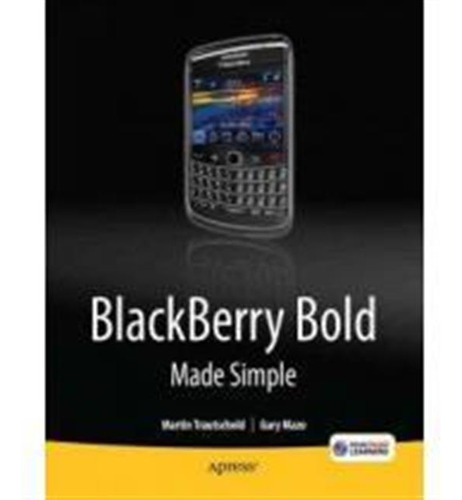 Blackberry Bold Made Simple: For The Blackberry Bold 9700 An