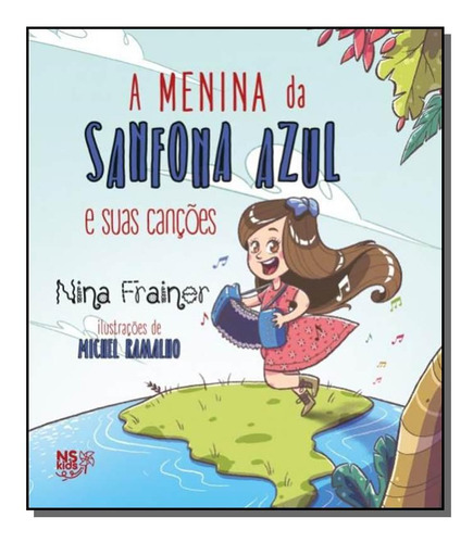 Menina Da Sanfona Azul E Suas Cancoes, A, De Frainer, Nina. Editora Ns Kids - Novo Seculo, Capa Mole Em Português, 2021