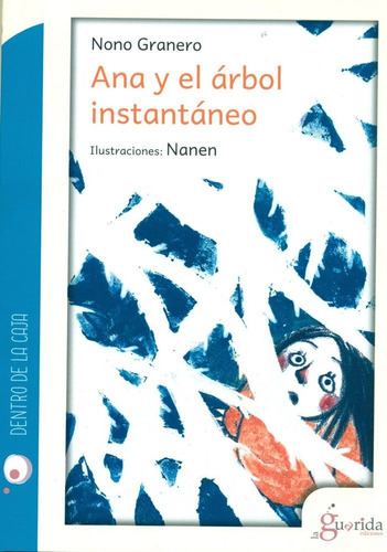 Ana Y El Ãâ¡rbol Instantãâ¡neo, De Granero Moya, Nono. Editorial La Guarida Ediciones, Tapa Blanda En Español