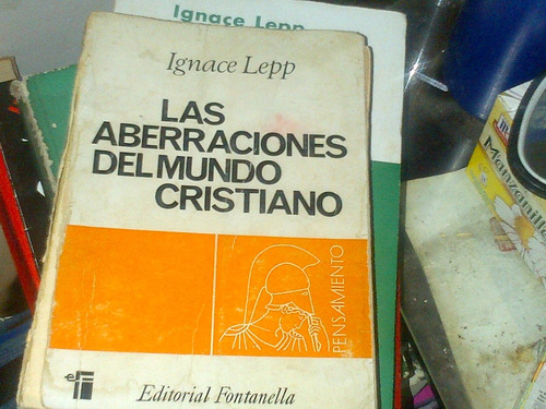 Aberraciones Del Mundo Cristiano, Ignace Lepp. Fontanella