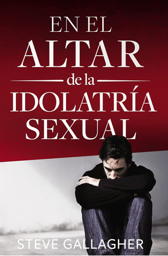 Libro: En El Altar De La Idolatria Sexual (spanish Edition)