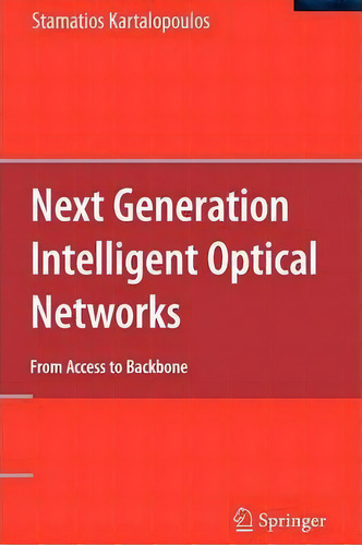 Next Generation Intelligent Optical Networks, De Stamatios V. Kartalopoulos. Editorial Springer Verlag New York Inc, Tapa Dura En Inglés