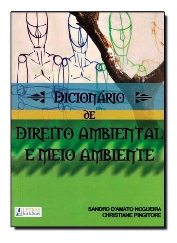 Dicionário De Direito Ambiental E Meio Ambiente, De Nogueira, Sandro D'amato. Editora Letras Juridicas, Edição 1ª Edicao Em Português