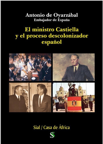 El Ministro Castiella Y El Proceso Descolonizador Espaãâol, De De Oyarzábal Marchesi, Antonio. Editorial Sial Ediciones, Tapa Blanda En Español