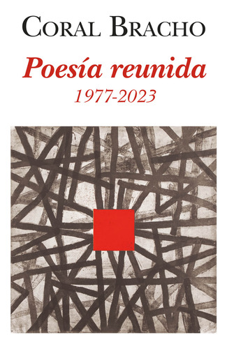 Poesía Reunida 1977-2023, De Bracho, Coral., Vol. 1. Editorial Ediciones Era, Tapa Blanda, Edición 01 En Español, 2023