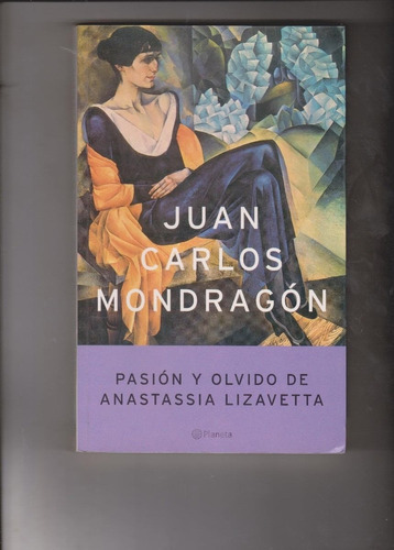 Pasión Y Olvido De Anastassia Lizavetta, de Mondragón, Juan Carlos. Editorial S/D en español