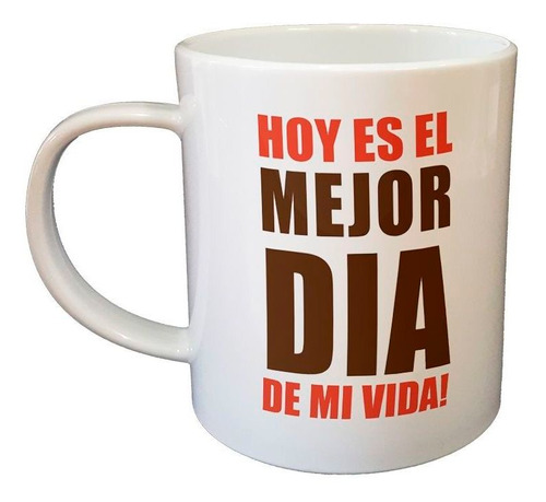 Taza De Plastico Frase Hoy Es El Mejor Dia De Mi Vida Y