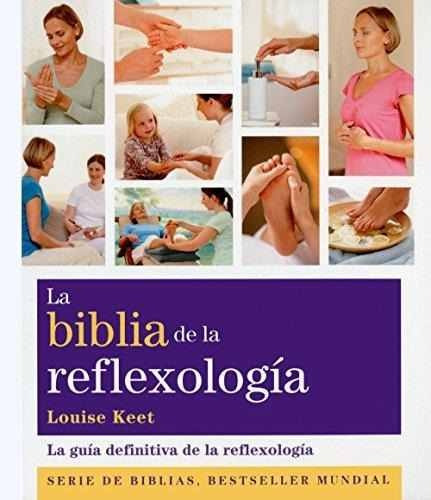 La Biblia De La Reflexologia (nueva Edicion)