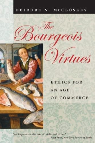 The Bourgeois Virtues: Ethics For An Age Of Commerce - (libr