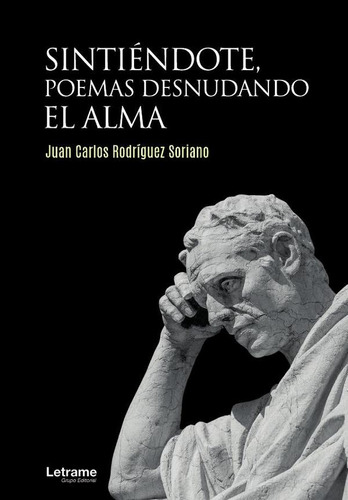 Sintiéndote, Poemas Desnudando El Alma - Juan Carlos Rodr...