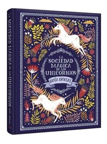 La Sociedad Magica De Los Unicornios Guia Oficial