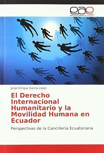 El Derecho Internacional Humanitario Y La Movilidad Humana E