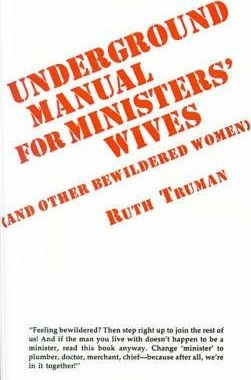 Underground Manual For Ministers' Wives - Ruth Truman (pa...