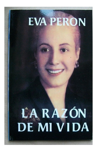 La Razón De Mi Vida, Eva Perón, Editorial Ediliba.