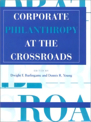 Corporate Philanthropy At The Crossroads, De Associate Executive And Of Academic Programs Dwight F Burlingame. Editorial Indiana University Press, Tapa Dura En Inglés