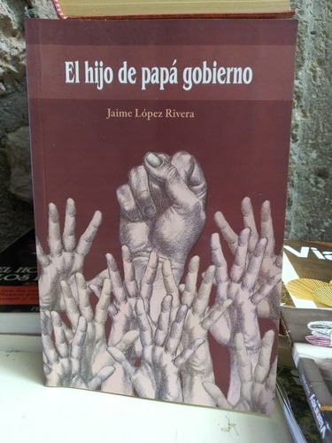 El Hijo De Papá Gobierno - Jaime López Rivera