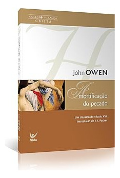 A Mortificação Do Pecado John Owen