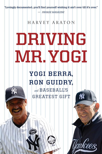 Conducir Al Sr. Yogi: Yogi Berra, Ron Guidry Y El Mejor Rega