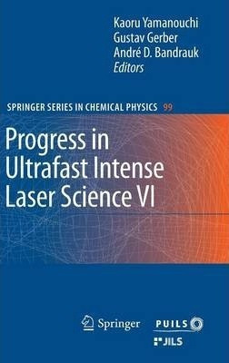 Progress In Ultrafast Intense Laser Science Vi - Kaoru Ya...