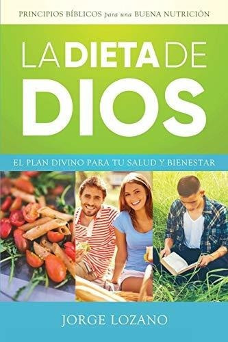 La Dieta De Dios El Plan Divino Para Tu Salud Y..., de Lozano, Jo. Devoción Total Editorial en español