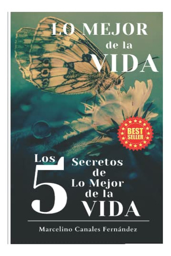 Lo Mejor De La Vida: Los 5 Secretos De Lo Mejor De La Vida