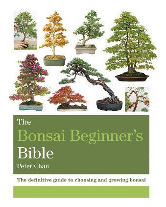 Libro The Bonsai Beginner's Bible : The Definitive Guide ...