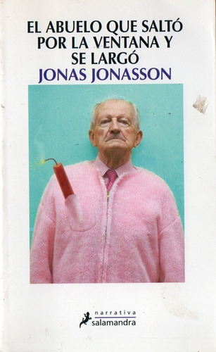 Jonas Jonasson El Abuelo Que Salto Por La Ventana Y Se Largo
