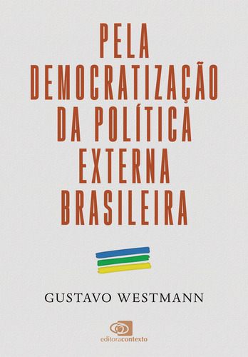 Pela Democratização Da Política Externa Brasileira, De Gustavo Westman. Editora Contexto, Capa Mole Em Português