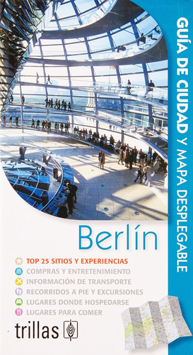 Berlin Guia De Ciudad Y Mapa Desplegable: Guia De Ciudad Y Mapa Desplegable, De Sin . Editorial Trillas, Tapa Blanda, Edición 1 En Español, 2010