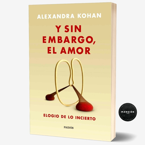 Libro Y Sin Embargo El Amor Alexandra Kohan Paidos