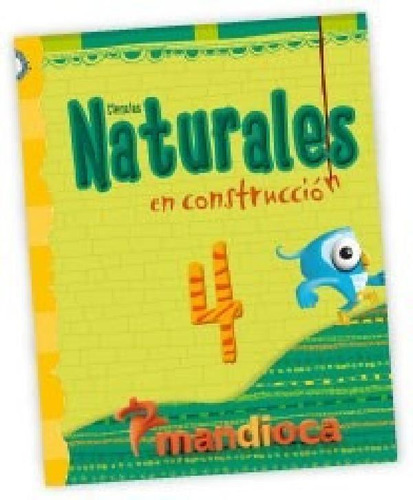 Libro - Ciencias Naturales 4 Mandioca En Construccion (nove