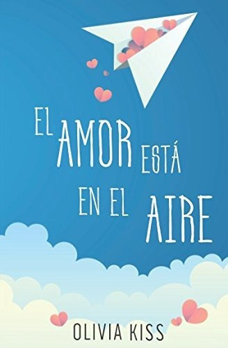 Libro : El Amor Esta En El Aire - Kiss, Olivia