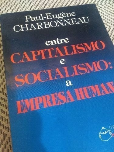 Entre Capitalismo E Socialismo A Empresa Humana